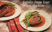 Cover of: Entrées from your bread machine by Donna Rathmell German