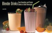 Cover of: Blender Drinks of Every Kind: From Smoothies and Protein Shakes to Adult Beverages (Nitty Gritty Cookbooks - Bread Machine-Related)