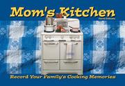 Cover of: Mom's Kitchen: Record Your Family's Cooking Memories (Bristol Memory Books) (Bristol Memory Books) (Bristol Memory Books)