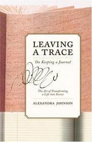 Cover of: Leaving a trace: on keeping a journal : the art of transforming a life into stories