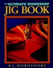 Cover of: The Ultimate Woodshop Jig Book by R. J. De Cristoforo