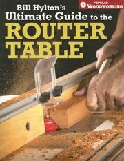 Cover of: Bill Hylton's Ultimate Guide to the Router Table (Popular Woodworking)