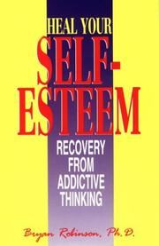 Cover of: Heal your self-esteem: recovery from addictive thinking