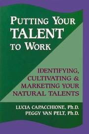 Cover of: Putting your talent to work: identifying, cultivating, and marketing your natural talents