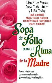 Cover of: Sopa de pollo para el alma de la madre by Jack Canfield, Mark Victor Hansen, Jennifer Hawthorne, Marci Shimoff