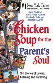 Cover of: Chicken Soup for the Parent's Soul: 101 Stories of Loving, Learning and Parenting (Chicken Soup for the Soul)