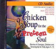 Cover of: Chicken Soup for the Preteen Soul - 101 Stories of Changes, Choices and Growing Up for Kids, ages 10-13