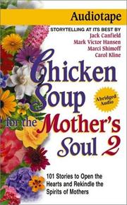 Cover of: Chicken Soup for the Mother's Soul 2 : 101 More Stories to Open the Hearts and Rekindle the Spirits of Mothers