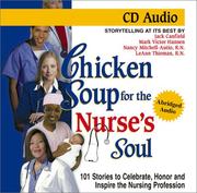 Cover of: Chicken Soup for the Nurse's Soul: 101 Stories to Celebrate, Honor and Inspire the Nursing Profession (Chicken Soup for the Soul (Audio Health Communications))