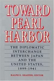 Cover of: Toward Pearl Harbor: The Diplomatic Interchange Between Japan and the United States, 1931-1941