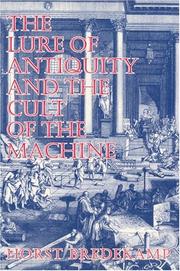 Cover of: lure of antiquity and the cult of the machine: the Kunstkammer and the evolution of nature, art, and technology