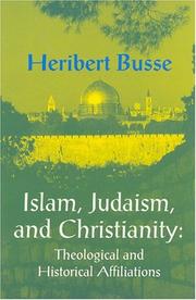 Cover of: Islam, Judaism and Christianity: the theological and historical affilliations