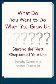 Cover of: What Do You Want to Do When You Grow Up  by Dorothy Cantor, Andrea Thompson