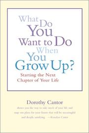 Cover of: What Do You Want to Do When You Grow Up? by Dorothy Cantor, Andrea Thompson