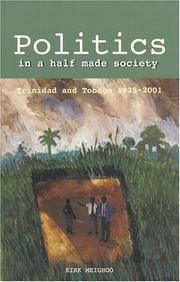 Cover of: Politics in a Half Made Society by Kirk Peter Meighoo, Kirk Peter Meighoo