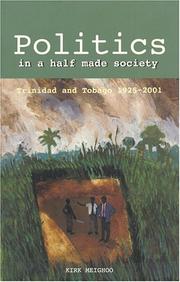 Cover of: Politics in a "half made society" by Kirk Peter Meighoo