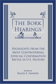 Cover of: The Bork Hearings: Highlights From The Most Controversial Judicial Confirmation Battle In U.S. History
