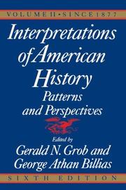 Cover of: Interpretations of American History, Sixth Edition, Vol. 2: SINCE 1877 (Interpretations of American History: Patterns and Perspectives) by Gerald N. Grob, George Athan Billias