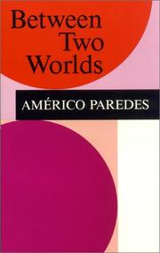 Cover of: Between two worlds by Américo Paredes, Américo Paredes