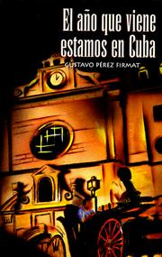 Cover of: El año que viene estamos en Cuba by Gustavo Pérez Firmat, Gustavo Pérez Firmat