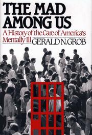 Cover of: The mad among us: a history of the care of America's mentally ill
