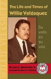 Cover of: The life and times of Willie Velásquez by Juan Sepúlveda