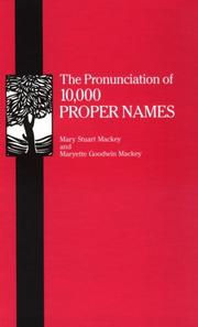 The pronunciation of 10,000 proper names by Mary Stuart Mackey, Maryette Goodwin Mackey