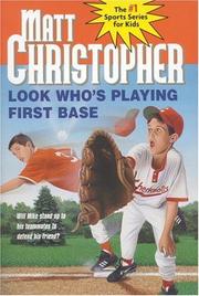 Cover of: Look Who's Playing First Base (Matt Christopher Sports Classics)