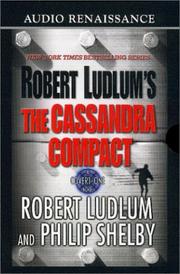 Cover of: The Cassandra Compact by Robert Ludlum, Philip Shelby, Robert Ludlum, Philip Shelby