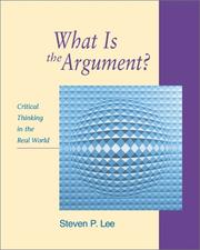 Cover of: What Is the Argument?: Critical Thinking in the Real World