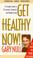 Cover of: Get Healthy Now