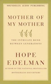 Cover of: Mother of My Mother; The Intricate Bond Between Generations