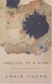 Cover of: Prelude to a kiss and other plays | Craig Lucas
