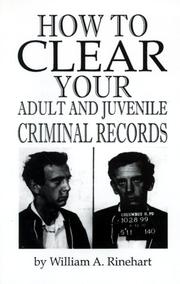 How to clear your adult and juvenile criminal records by William Rinehart