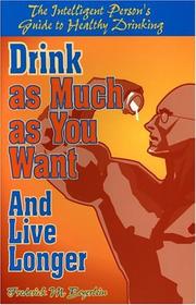 Drink as much as you want and live longer by Fred M. Beyerlein
