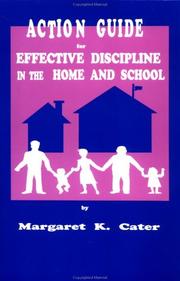 Action guide for Effective discipline in the home and school by Margaret K. Cater