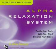 Cover of: Alpha Relaxation System: Soothe Your Body Calm Your Mind Enhance Your Health