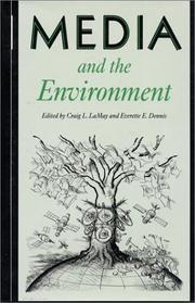 Cover of: Media and the environment by edited by Craig L. LaMay [and] Everette E. Dennis.