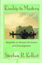 Cover of: Kinship to mastery: biophilia in human evolution and development