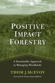 Cover of: Positive Impact Forestry by Thomas J. McEvoy