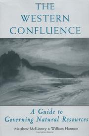 Cover of: The Western Confluence: A Guide To Governing Natural Resources