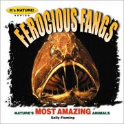 Cover of: Ferocious Fangs: 12 of Nature's Most Amazing Animals (It's Nature)