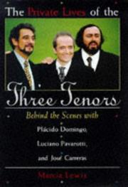 Cover of: The private lives of the three tenors: behind the scenes with Plácido Domingo, Luciano Pavarotti, and José Carreras