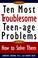 Cover of: The ten most troublesome teen-age problems and how to solve them