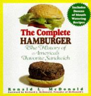 Cover of: The complete hamburger: the history, business, and culinary pleasures of America's favorite sandwich