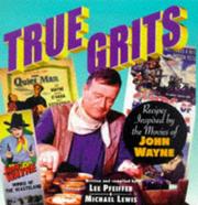 Cover of: True grits: recipes inspired by the movies of John Wayne