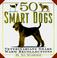 Cover of: 50 smart dogs