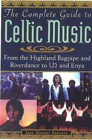 Cover of: The Complete Guide to Celtic Music: From the Highland Bagpipe to Riverdance and U2