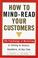 Cover of: How to mind-read your customers
