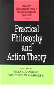 Cover of: Practical philosophy and action theory by edited by Timo Airaksinen, Wojciech W. Gasparski.
